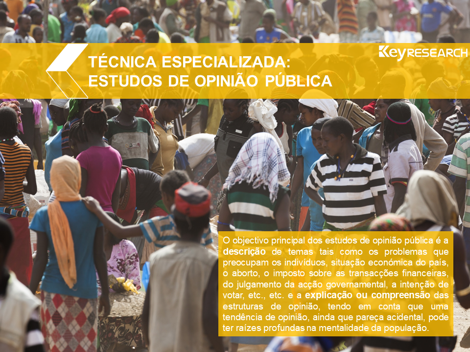 Keyresearch Angola - Técnica especializada: ESTUDOS DE OPINIÃO PÚBLICA